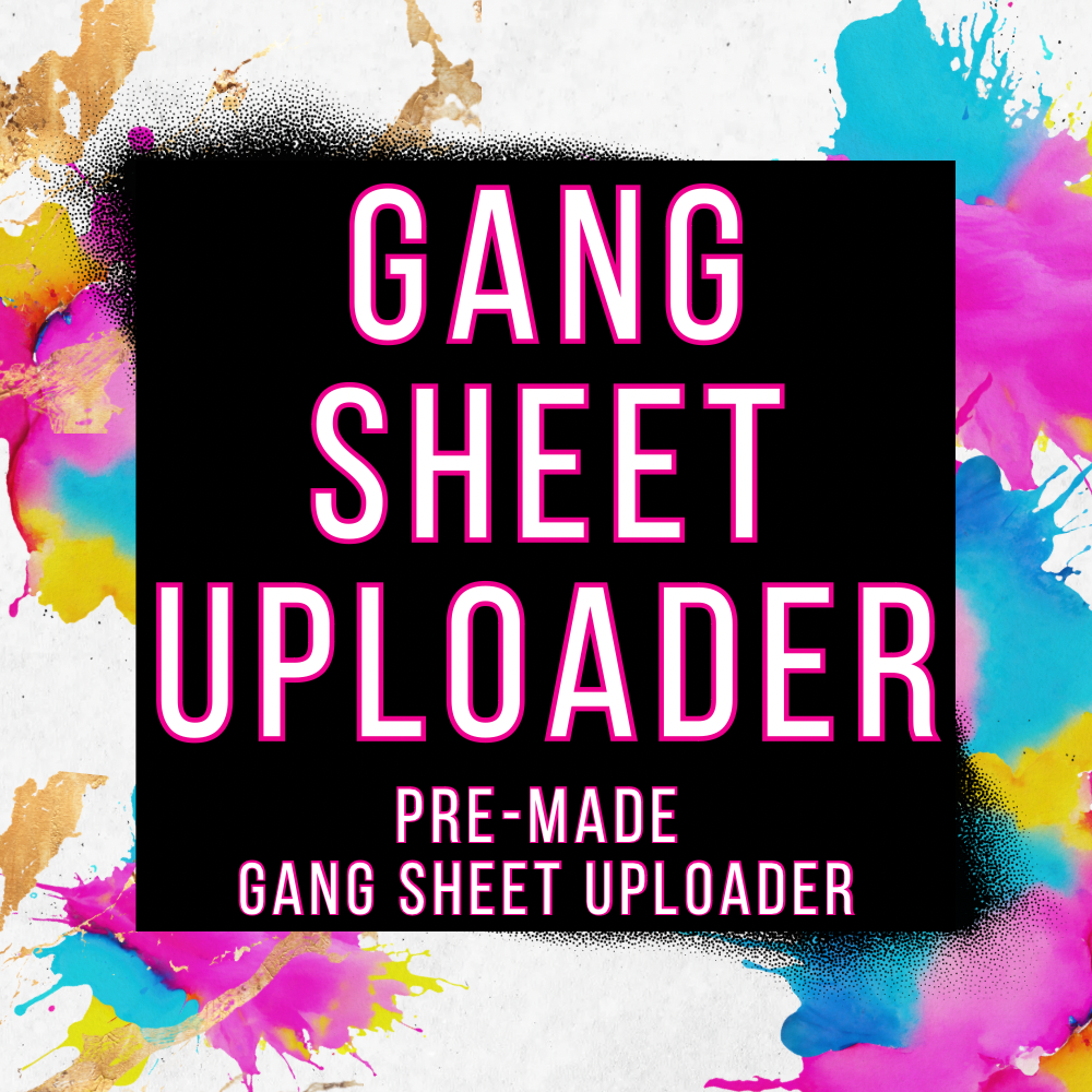 UPLOAD YOUR OWN GANG SHEET